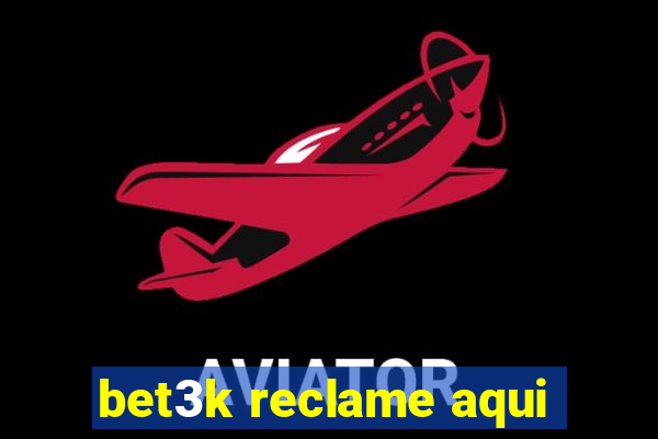 bet3k reclame aqui